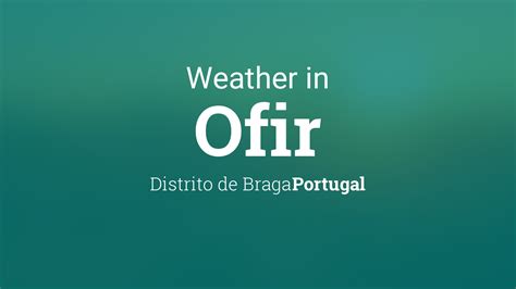 Ofir, Braga, Portugal Weather Forecast 